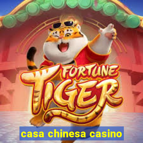 casa chinesa casino